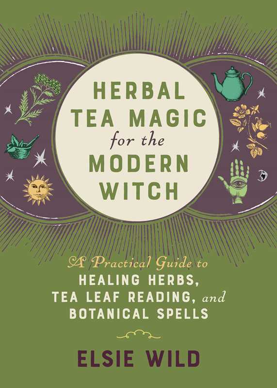 Book - Herbal Tea Magic for the Modern Witch  by Elsie Wild