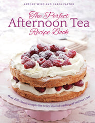 The Perfect Afternoon Tea Recipe Book:  200 Classic Recipes